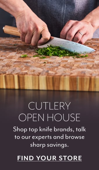 Cutlery Open House. Shop top knife brands, talk to our experts and browse sharp savings, find your store.